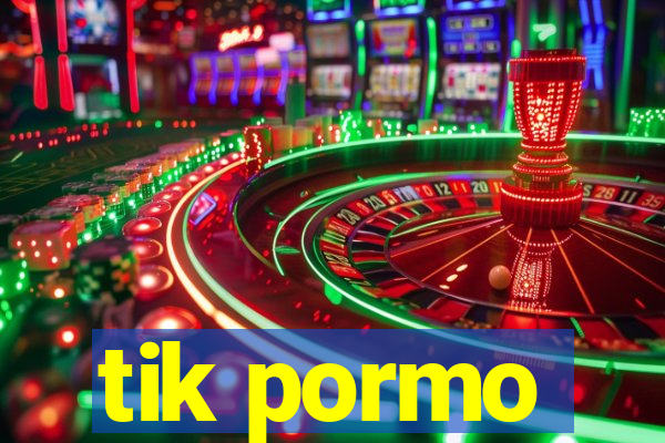 tik pormo